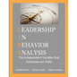 Leadership in Behavior Analysis: The Independent Variable that Advances our Field - Paperback