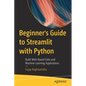 Beginner's Guide to Streamlit with Python: Build Web-Based Data and Machine Learning Applications - Paperback