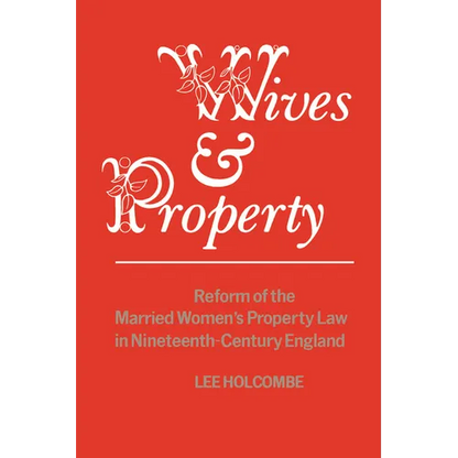 Wives & Property: Reform of the Married Women's Property Law in Nineteenth-Century England - Paperback