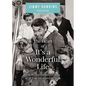 The Heart of It's a Wonderful Life: Life: How the Most Inspirational Movie of All Time Still Inspires the Spirit (the Perfect Christmas Gift for Fans - Hardcover