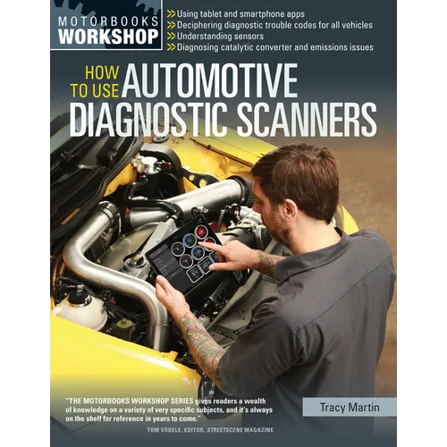 How to Use Automotive Diagnostic Scanners: - Understand Obd-I and Obd-II Systems - Troubleshoot Diagnostic Error Codes for All Vehicles - Select the R - Paperback