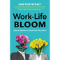 Work-Life Bloom: How to Nurture a Team That Flourishes - Hardcover