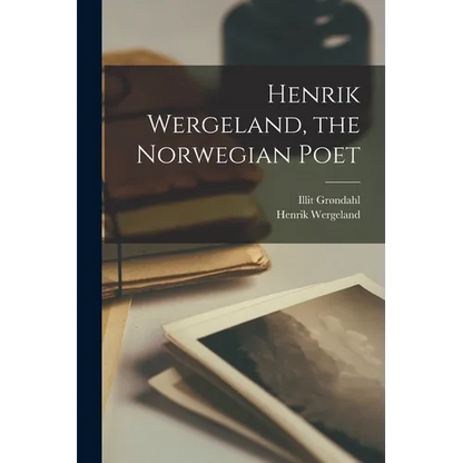 Henrik Wergeland, the Norwegian Poet - Paperback