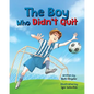 The Boy Who Didn't Quit - Paperback
