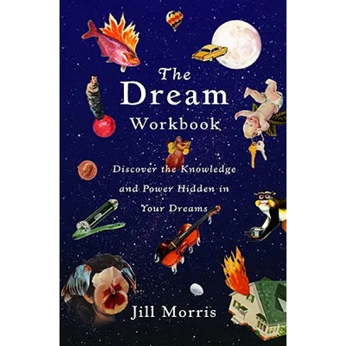 The Dream Workbook: Discover the Knowledge and Power Hidden in Your Dreams - Paperback