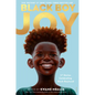 Black Boy Joy: 17 Stories Celebrating Black Boyhood - Hardcover