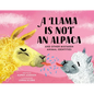 A Llama Is Not an Alpaca: And Other Mistaken Animal Identities - Hardcover