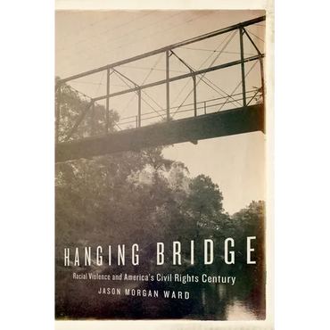 Hanging Bridge: Racial Violence and America's Civil Rights Century - Paperback
