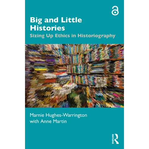 Big and Little Histories: Sizing Up Ethics in Historiography - Paperback