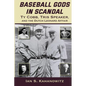 Baseball Gods in Scandal: Ty Cobb, Tris Speaker, and the Dutch Leonard Affair - Paperback