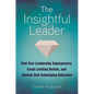 The Insightful Leader: Find Your Leadership Superpowers, Crush Limiting Beliefs, and Abolish Self-Sabotaging Behaviors - Hardcover