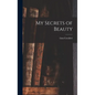 My Secrets of Beauty - Hardcover