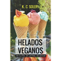 Helados Veganos ( Sin Gluten, Sin Azúcar, Sin Lactosa): Recetas fáciles y económicas - Paperback
