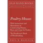 Poultry Houses - With Instructions and Illustrations on Constructing Houses, Runs and Coops for Poultry - The Handyman's Book of Woodworking - Paperback