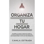 Organiza tu hogar: Escombra tu hogar y espacio de trabajo. La ridículamente exhaustiva guía para vivir, sin exageraciones, el estilo de vida minimalis - Hardcover
