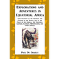 Explorations and Adventures in Equatorial Africa: with Accounts of the Manners and Customs of the People, and of the Chace of the Gorilla, the Crocodi - Paperback