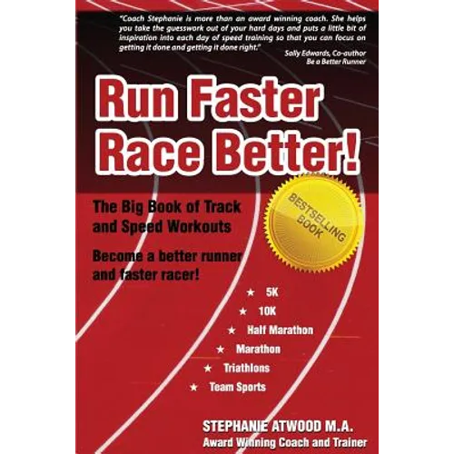 Run Faster Race Better: For 5K, 10K, Half Marathon, Marathon and Triathlons - Paperback
