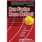Run Faster Race Better: For 5K, 10K, Half Marathon, Marathon and Triathlons - Paperback