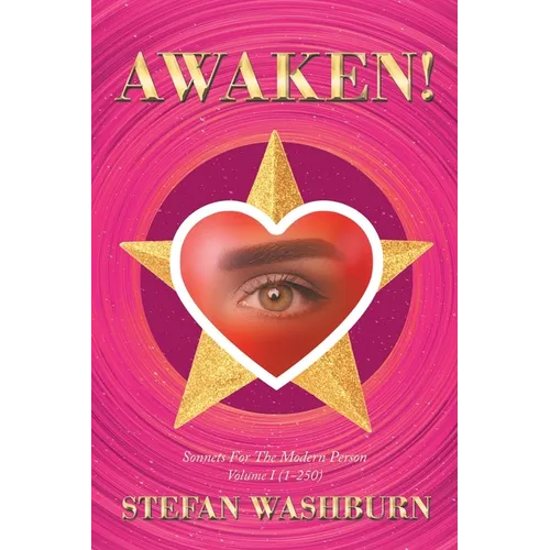 Awaken!: Sonnets For The Modern Person: Volume I (1-250) - Paperback