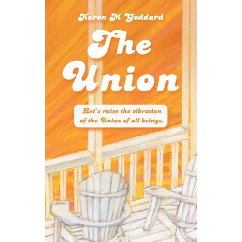 The Union: Let's Raise the Vibration of the Union of All Beings - Paperback