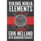 Viking Ninja Elements: Kill Your Ego, Challenge Your Discipline - Paperback