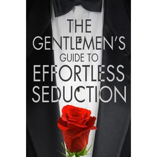 The Gentleman's Guide To Effortless Seduction - Paperback