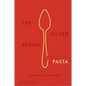 The Silver Spoon Pasta: Authentic Italian Recipes - Hardcover