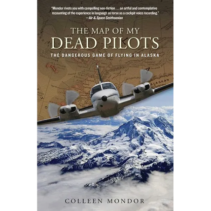 Map of My Dead Pilots: The Dangerous Game Of Flying In Alaska - Paperback