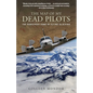 Map of My Dead Pilots: The Dangerous Game Of Flying In Alaska - Paperback