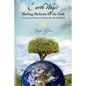 Earth Ways: Healing Medicine for the Soul: A Practical Guide for Ceremonies for the Earth - Paperback
