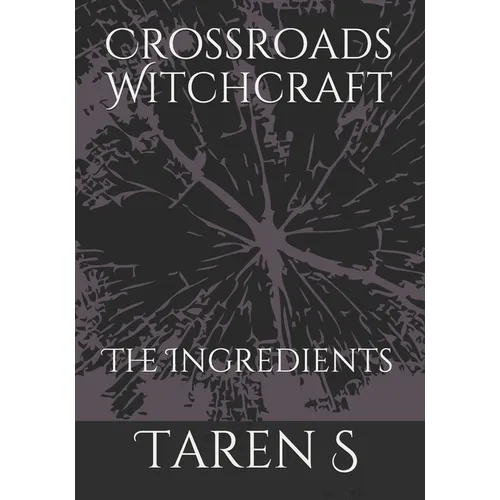 Crossroads Witchcraft: The Ingredients - Paperback