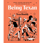 Being Texan: Essays, Recipes, and Advice for the Lone Star Way of Life - Hardcover