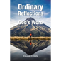 Ordinary Reflections from Here, There, and God's Word - Paperback
