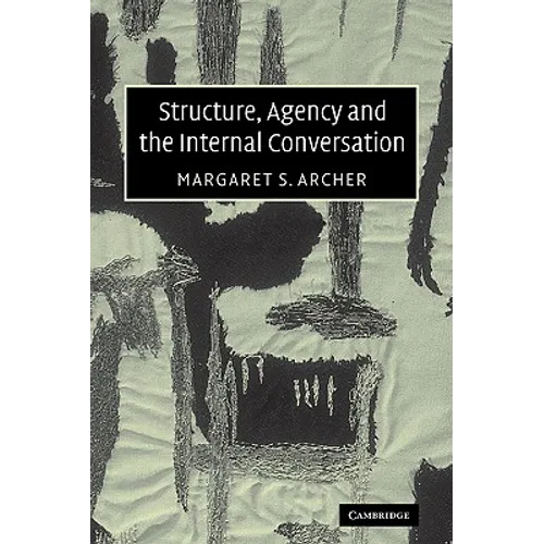 Structure, Agency and the Internal Conversation - Paperback