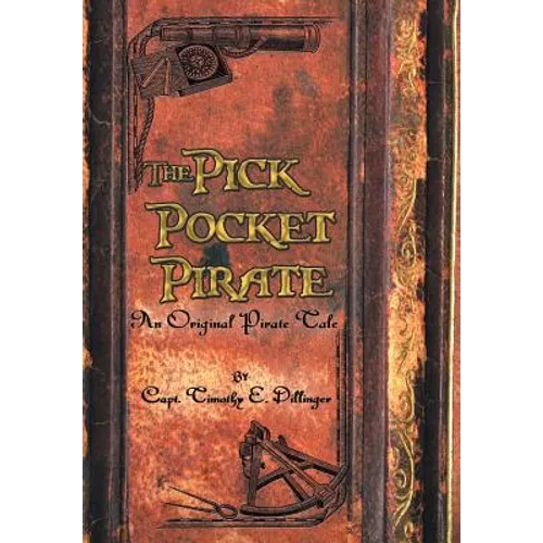 The Pick Pocket Pirate: An Original Pirate Tale - Hardcover