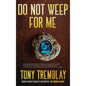 Do Not Weep For Me - Hardcover