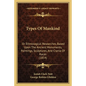 Types Of Mankind: Or Ethnological Researches, Based Upon The Ancient Monuments, Paintings, Sculptures, And Crania Of Races (1854) - Paperback