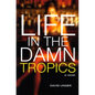 Life in the Damn Tropics - Paperback