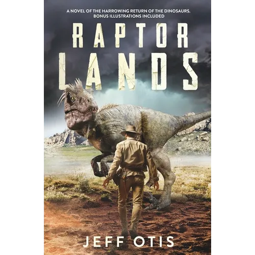 Raptor Lands: The Story of the Harrowing Return of the Dinosaurs - Paperback
