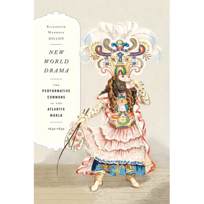 New World Drama: The Performative Commons in the Atlantic World, 1649-1849 - Paperback