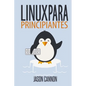 Linux para principiantes: Una introducción al sistema operativo Linux y la línea de comandos - Paperback