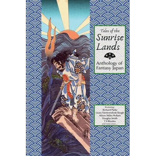 Tales of the Sunrise Lands: Anthology of Fantasy Japan - Paperback