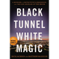 Black Tunnel White Magic: A Murder, a Detective's Obsession, and '90s Los Angeles at the Brink - Hardcover