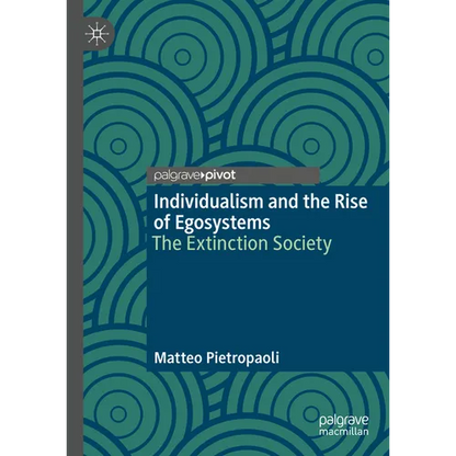 Individualism and the Rise of Egosystems: The Extinction Society - Hardcover