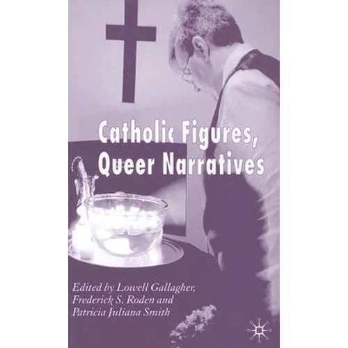 Catholic Figures, Queer Narratives - Hardcover