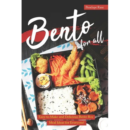 Bento for All: Easy-to-Make and Delicious Bento Box Meal Ideas for Everyone! - Paperback
