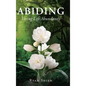 Abiding: Living Life Abundantly - Hardcover