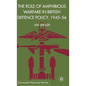 The Role of Amphibious Warfare in British Defense Policy - Hardcover