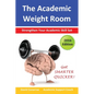The Academic Weight Room: Strengthen Your Academic Skill Set - Paperback