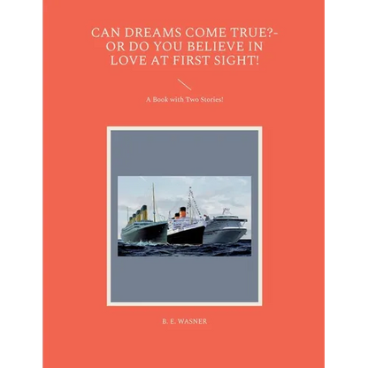 Can Dreams Come True?-Or Do You Believe In Love At First Sight!: A Book with Two Stories! - Paperback